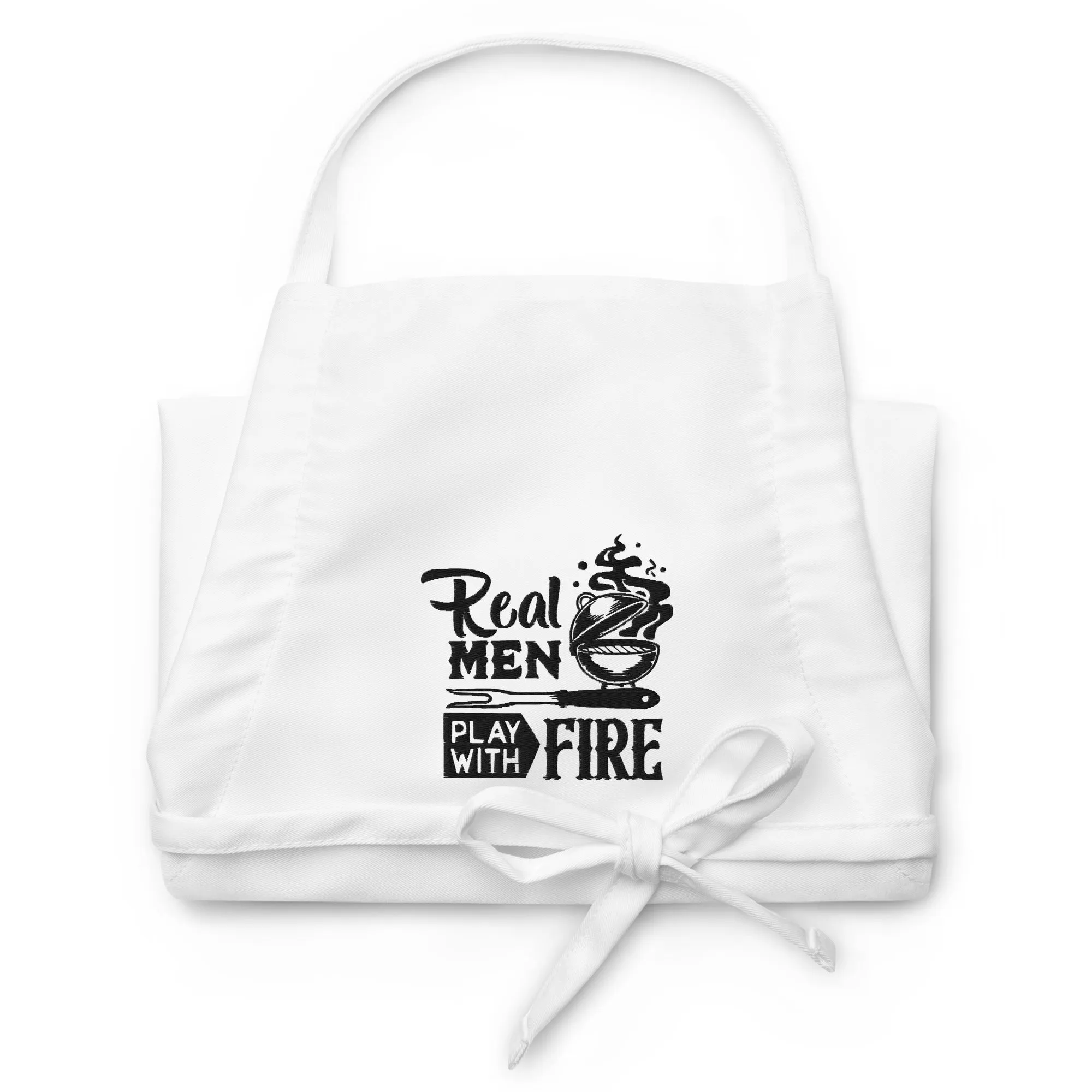 Real Men Play With Fire - Funny BBQ Apron | Embroidered Grill Master Apron